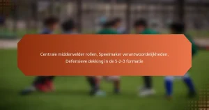featured-image-centrale-middenvelder-rollen-speelmaker-verantwoordelijkheden-defensieve-dekking-in-de-5-2-3-formatie