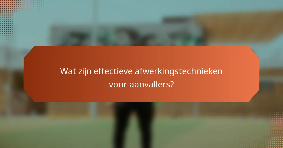 Wat zijn effectieve afwerkingstechnieken voor aanvallers?